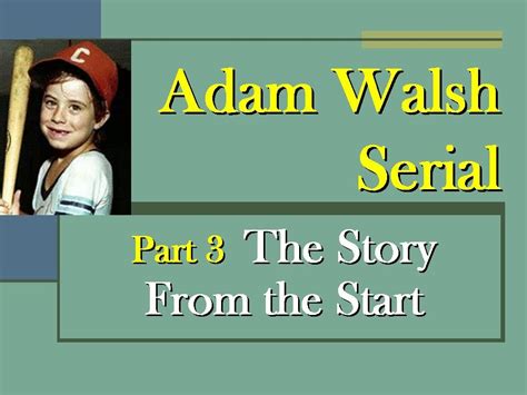 Adam Walsh Serial Part 3 The Story From The Start Youtube