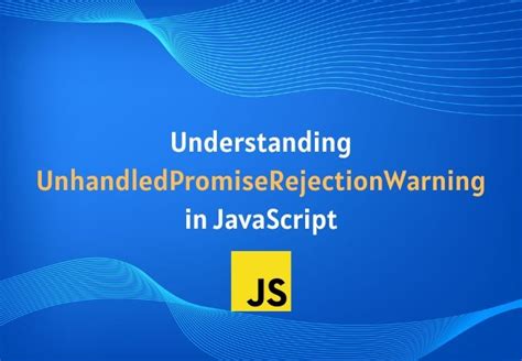 How To Fix Unhandledpromiserejectionwarning In Javascript Coding Beast