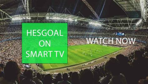 How To Watch Hesgoal On Smart Tv Live Streaming 2022