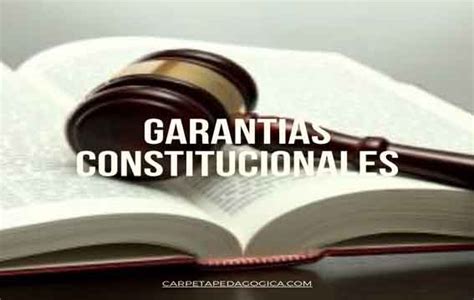 Garantías Constitucionales 【 Cúales Son Las Garantías Constitucionales 】