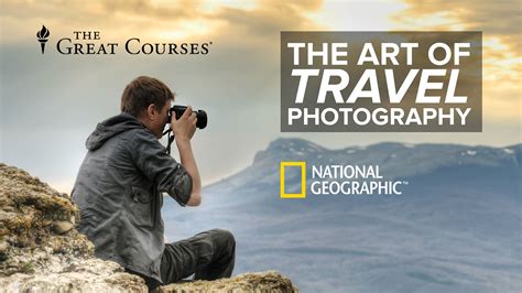 The Art Of Travel Photography Six Expert Lessons Craftsy