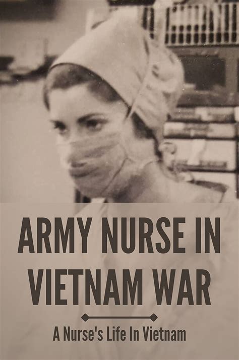 Army Nurse In Vietnam War A Nurse S Life In Vietnam Soldiers With Their Story By Tommie