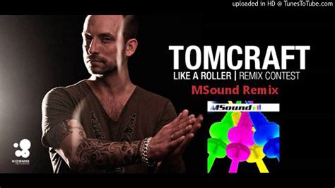 Tomcraft Like A Roller Msound Remix Youtube