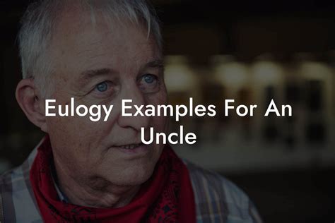 Eulogy Examples For An Uncle Eulogy Assistant