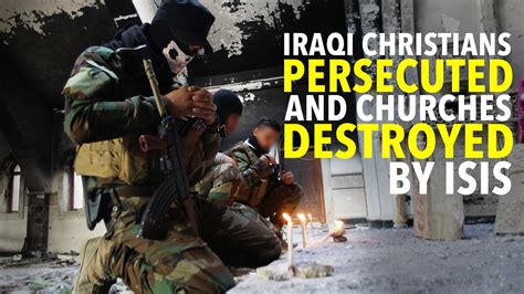 Iraqi Christians Persecuted And Churches Destroyed By Isis Youtube