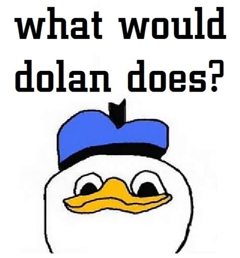 What Would Dolan Does Dolan Know Your Meme