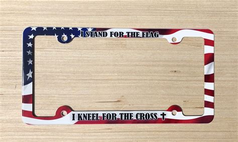 I Stand For The Flag I Kneel For The Cross License Plate Frame