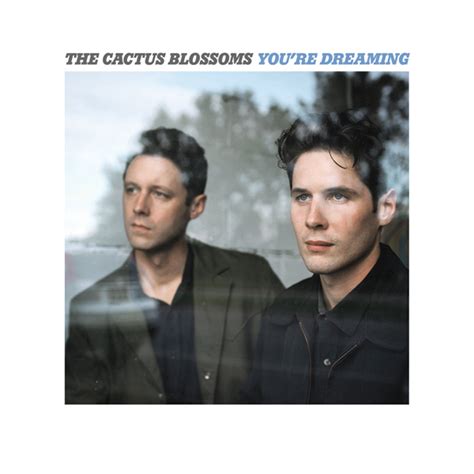 Please don't call me crazy. The Cactus Blossoms | MUSIC