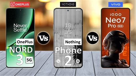 Oneplus Nord Vs Nothing Phone Vs Iqoo Neo Pro Full Comparison