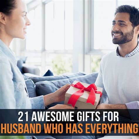 Awesome Gifts For Husband Who Has Everything