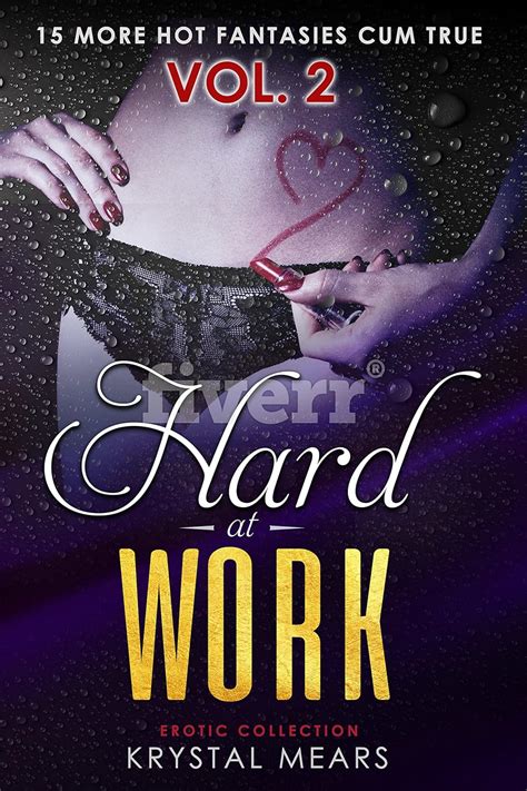 Hard At Work Erotic Collection Vol 2 15 More Hot Fantasies Cum True Kindle Edition By Mears