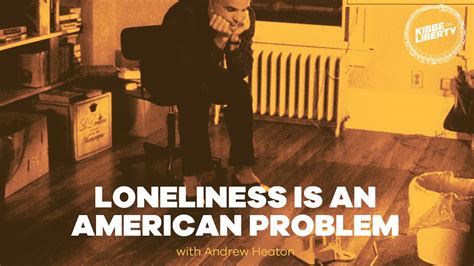 Loneliness Is An American Problem Youtube