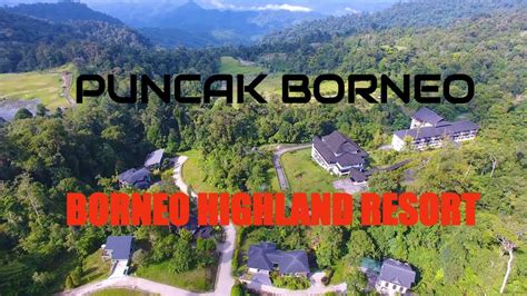 Borneo Highland Resort Puncak Borneo Kuching Youtube