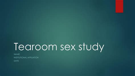 Solution Tearoom Sex Study Studypool