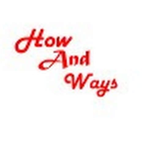 How And Ways - YouTube