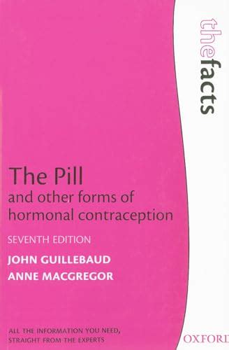 The Pill And Other Forms Of Hormonal Contraception The Facts Series Guillebaud John