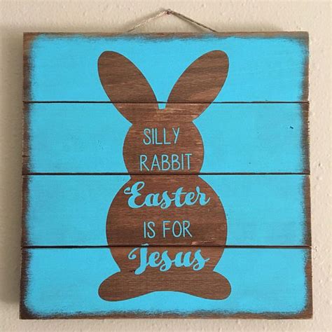 Silly Rabbit Easter Is For Jesus Easter Signs Easter Cross