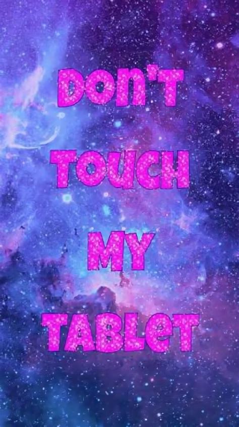 Dont Touch My Tablet Wallpapers Download Mobcup