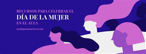 Ayuda Para Maestros Recursos Para Celebrar El Día De La Mujer En El Aula