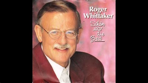 Roger Whittaker Schön War Die Zeit Youtube