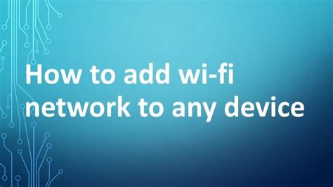 How To Add Wi Fi Network To Any Device
