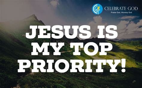 Jesus Is My Top Priority Praise God Worship God God Jesus