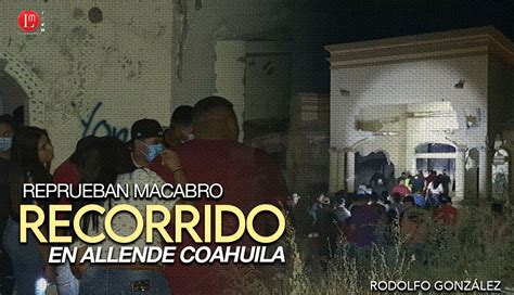 Reprueban Macabro Recorrido En Allende Coahuila Latitud Megalópolis