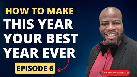 How To Make This Year Your Best Year Ever Episode 6 Youtube
