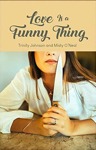 Love Is A Funny Thing Ebook Johnson Trinity Oneal Misty Amazon