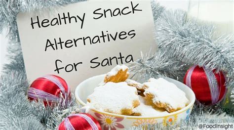 Healthy Snack Alternatives For Santa Food Insight
