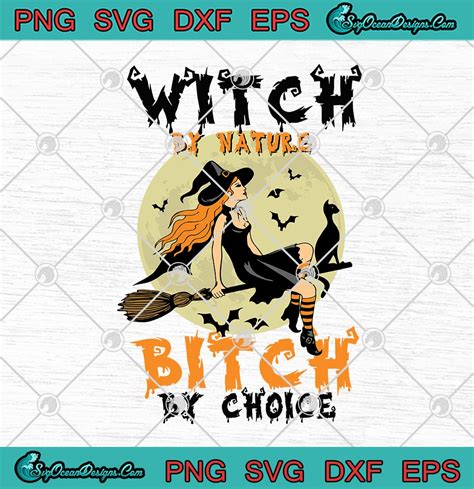 Witch By Nature Bitch By Choice Funny Witch Black Cat Broom Moon