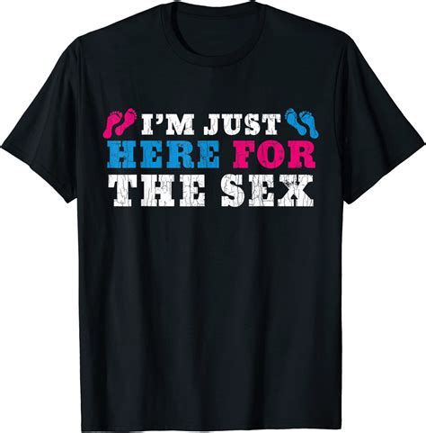 Funny Im Just Here For The Sex Gender Reveal T T Shirt