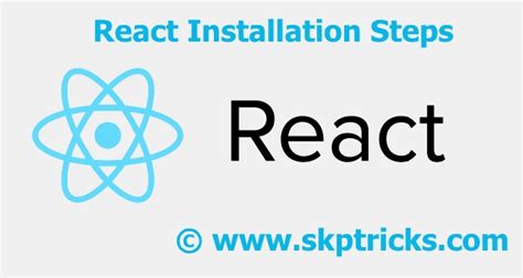 Installation Steps Or Guides For Reactjs Skptricks