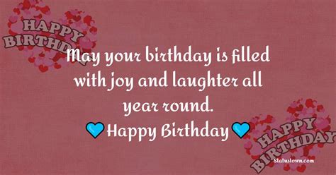 May Your Birthday Is Filled With Joy And Laughter All Year Round Happy