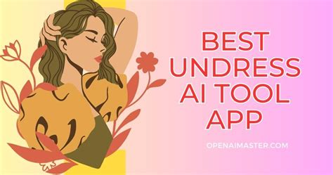 Best Undress Ai Tool App 2024 Open Ai Master