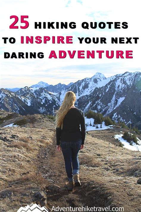25 Hiking Quotes To Inspire Your Next Daring Adventure Hiking Quotes