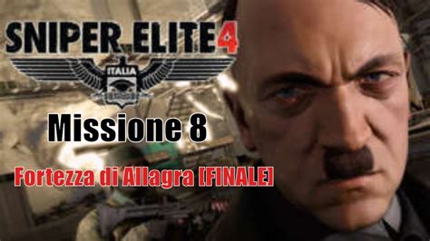 Sniper Elite 4 Missione 8 Fortezza Di Allagra Finale Gameplay