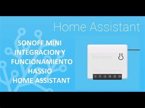 Sonoff Mini Integracion Y Funcionamiento En Hassio Home Assistant Youtube