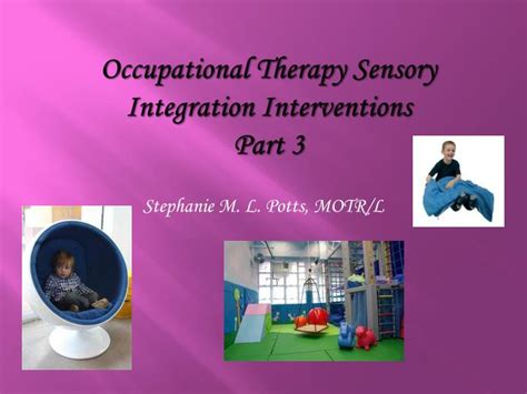 Ppt Occupational Therapy Sensory Integration Interventions Part 3