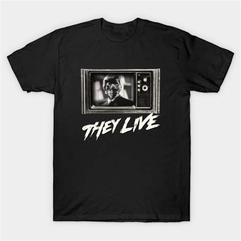 They Live They Live T Shirt Teepublic