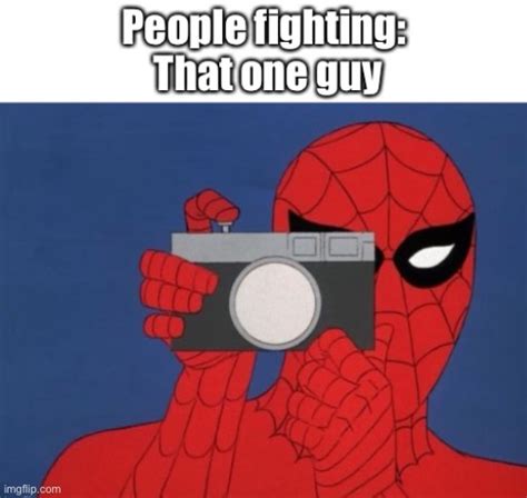 Image Tagged In Memesspiderman Cameramemefightspiderman Imgflip