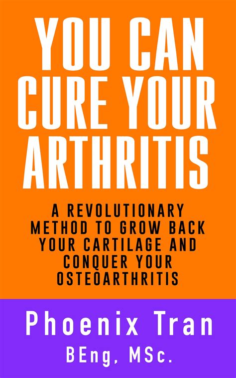 YOU CAN CURE YOUR ARTHRITIS: A Revolutionary Method to Grow Back Your