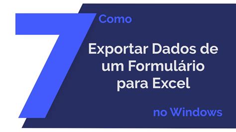 Como Exportar Dados De Um Formul Rio Para Excel No Windows Youtube