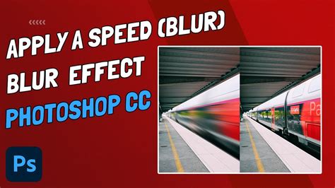 How To Create A Speed Blur Effect Photoshop Cc Youtube