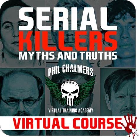 Serial Killers 101 Myths And Truths Phil Chalmers Virtual Course