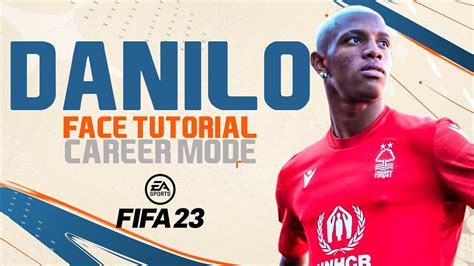 danilo face fifa 23 pro clubs face creation nottingham forest youtube