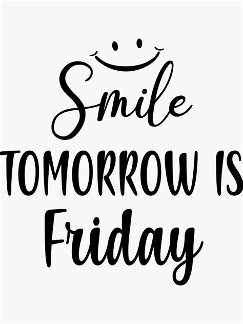 Smile Tomorrow Is Friday Happy Friday Eve Meme Sticker For Sale By