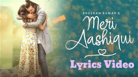 Meri Aashiqui Song Lyrics Video Jubin Nautiyal Ihana Dhillonaltamash Faraz Youtube