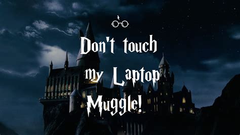 Don T Touch My Laptop Muggle Harry Potter Wallpaper