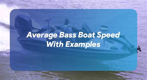 Average Bass Boat Speed With 21 Examples Boating Republic